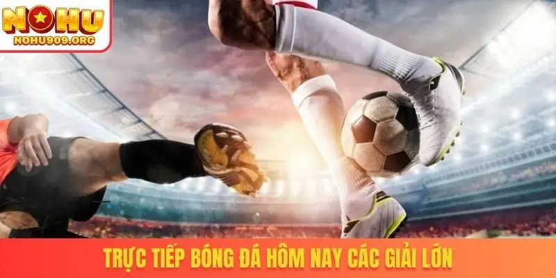 Trực Tiếp Bóng Đá Hôm Nay - Mãn Nhãn Cùng Trận Cầu Hot - winzuno69