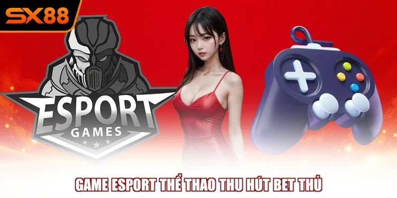 Esport Thể Thao - Làn Gió Mới Cho Cộng Đồng SX88 - winzuno69 Esport Thể Thao - Làn Gió Mới Cho Cộng Đồng SX88 - winzuno69